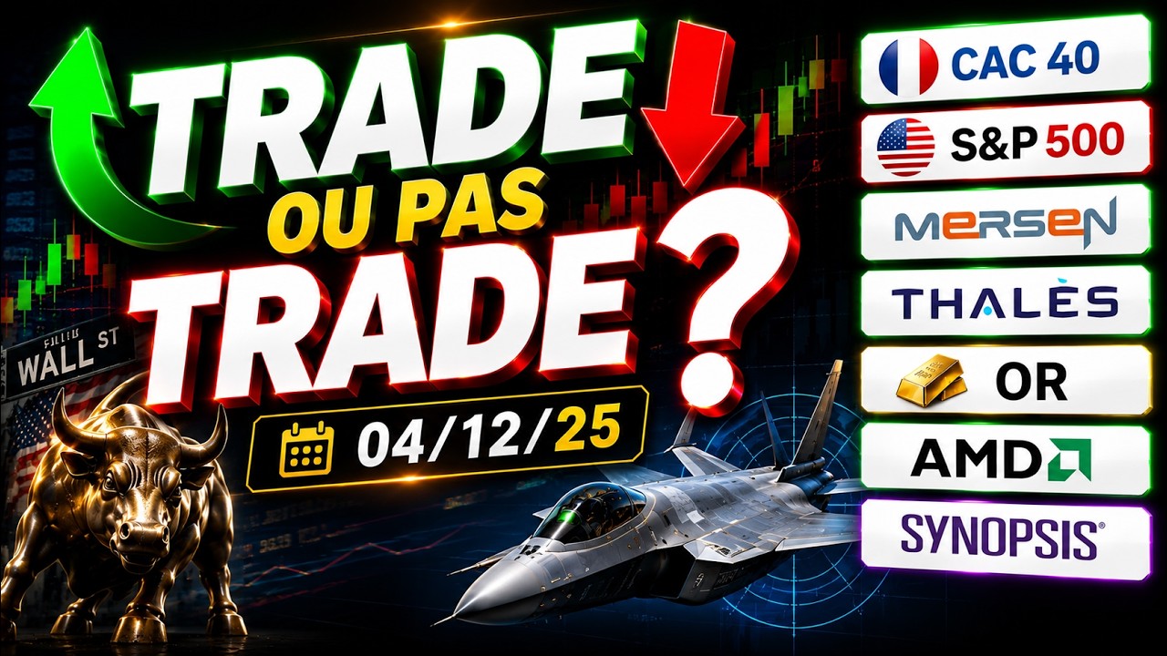 Trade ou Pas Trade - 04/12/25 Dans ce n°: CAC 40, S&P500, Mersen, Thalès, l’Or, AMD, Synopsis