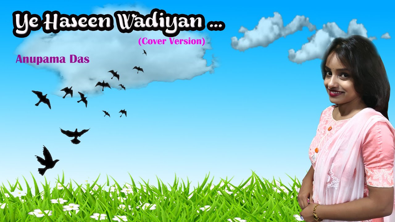 YE HASIN VADIYAN / Cover Version / Anupama Das / Roja