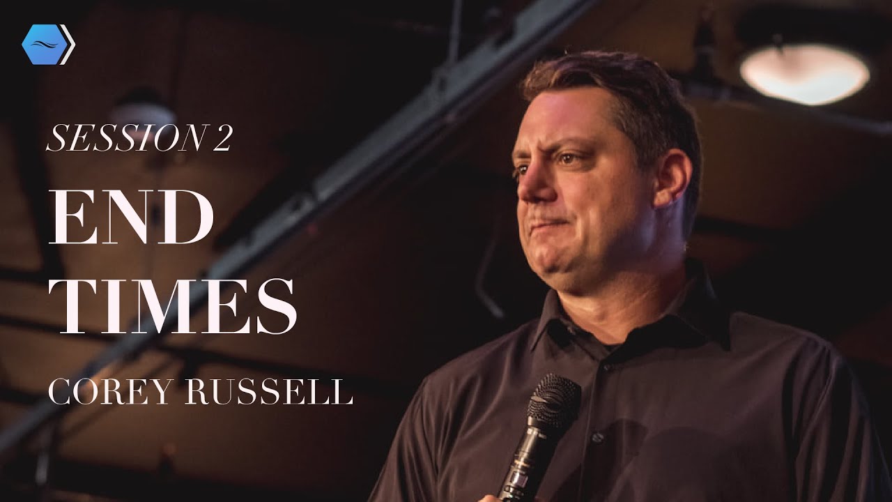 End Times - Session 2 | Corey Russell | Hope Center Tabernacle