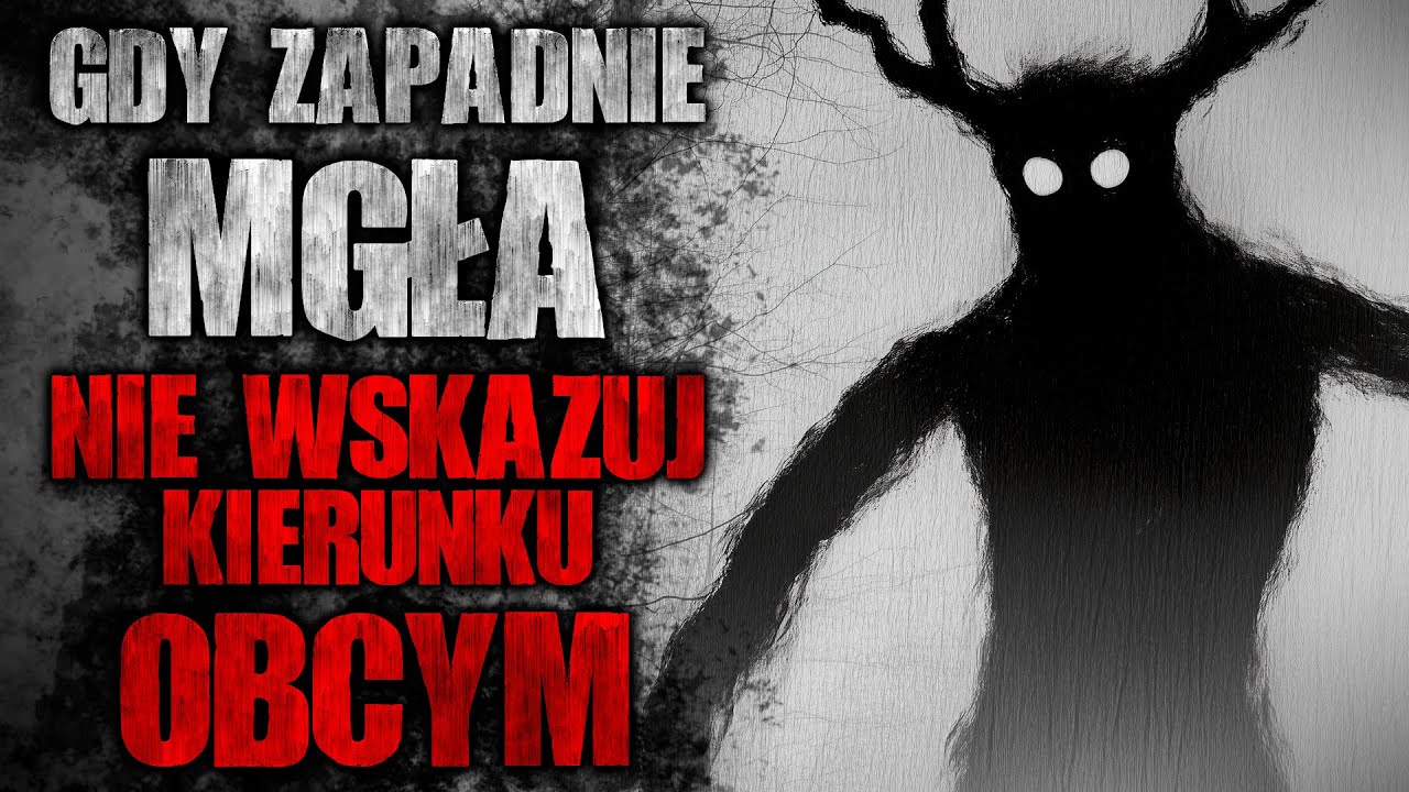 Gdy zapadnie mgła nie wskazuj kierunku obcym | Reddit Creepypasta historie z lektorem