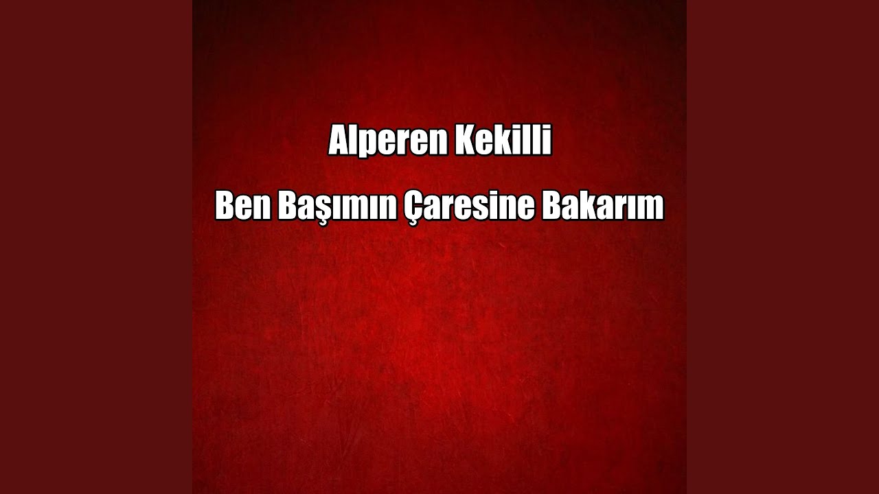 Ben Başımın Çaresine Bakarım