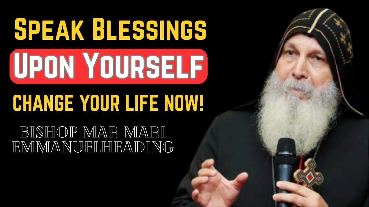 ✨ Speak Blessings Upon Yourself — CHANGE YOUR LIFE NOW! 🔥 | Bishop Mar Mari Emmanuel