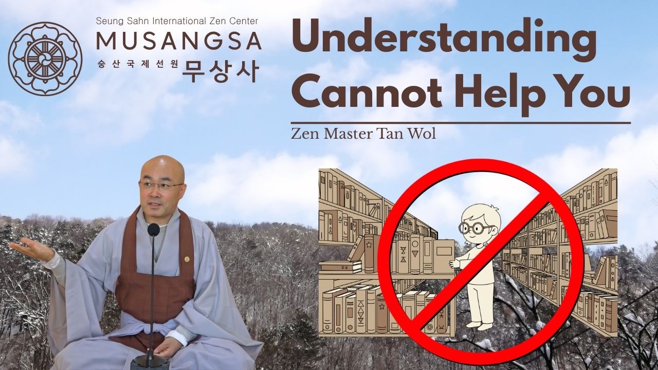 Understanding Cannot Help You – Why Logic Fails in Spirituality | Zen Master Tan Wol | December 2025