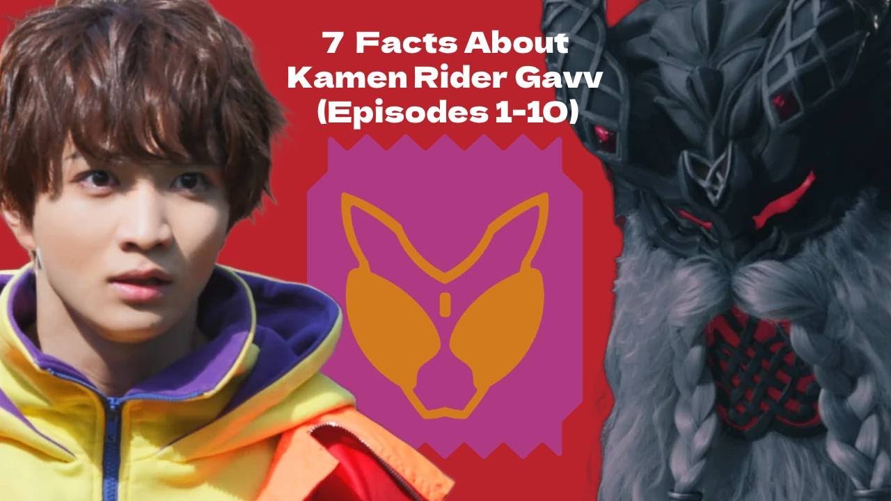 You might miss this! Top 7 Facts About Kamen Rider Gavv (Episode 1-10)
