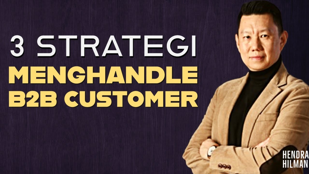 3 Strategi Menghandle Customer B2B