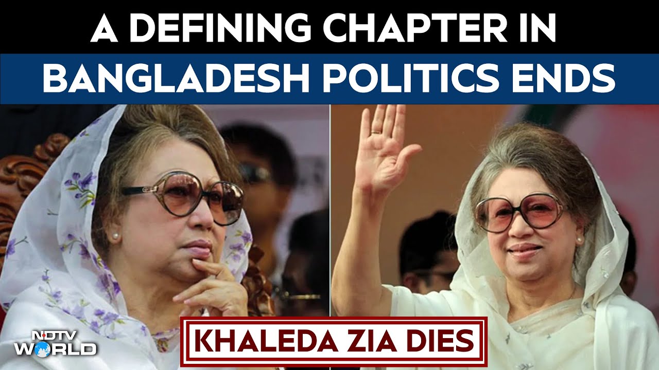 Khaleda Zia No More: A Defining Chapter In Bangladesh Politics Ends