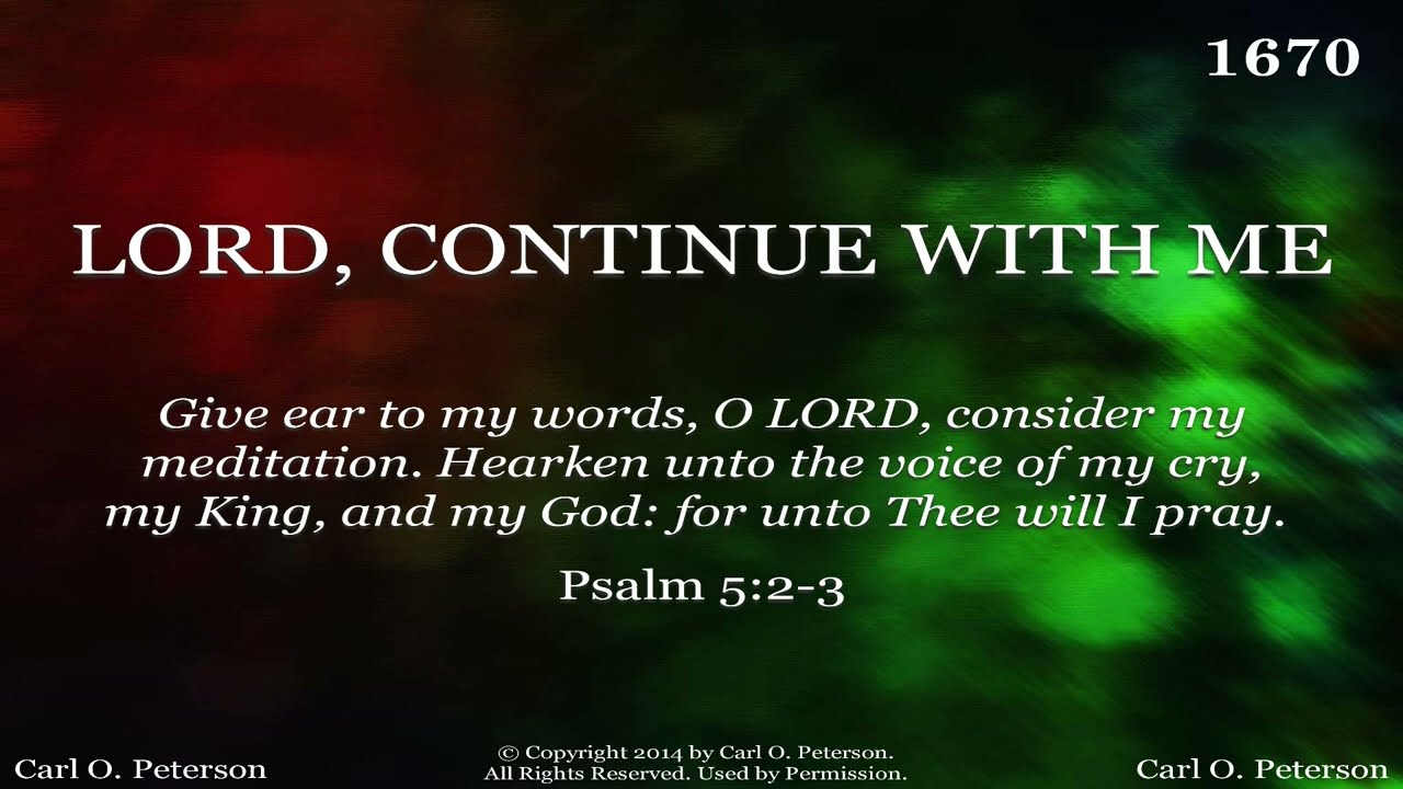 Lord, Continue With Me | Carl O. Peterson | 2014