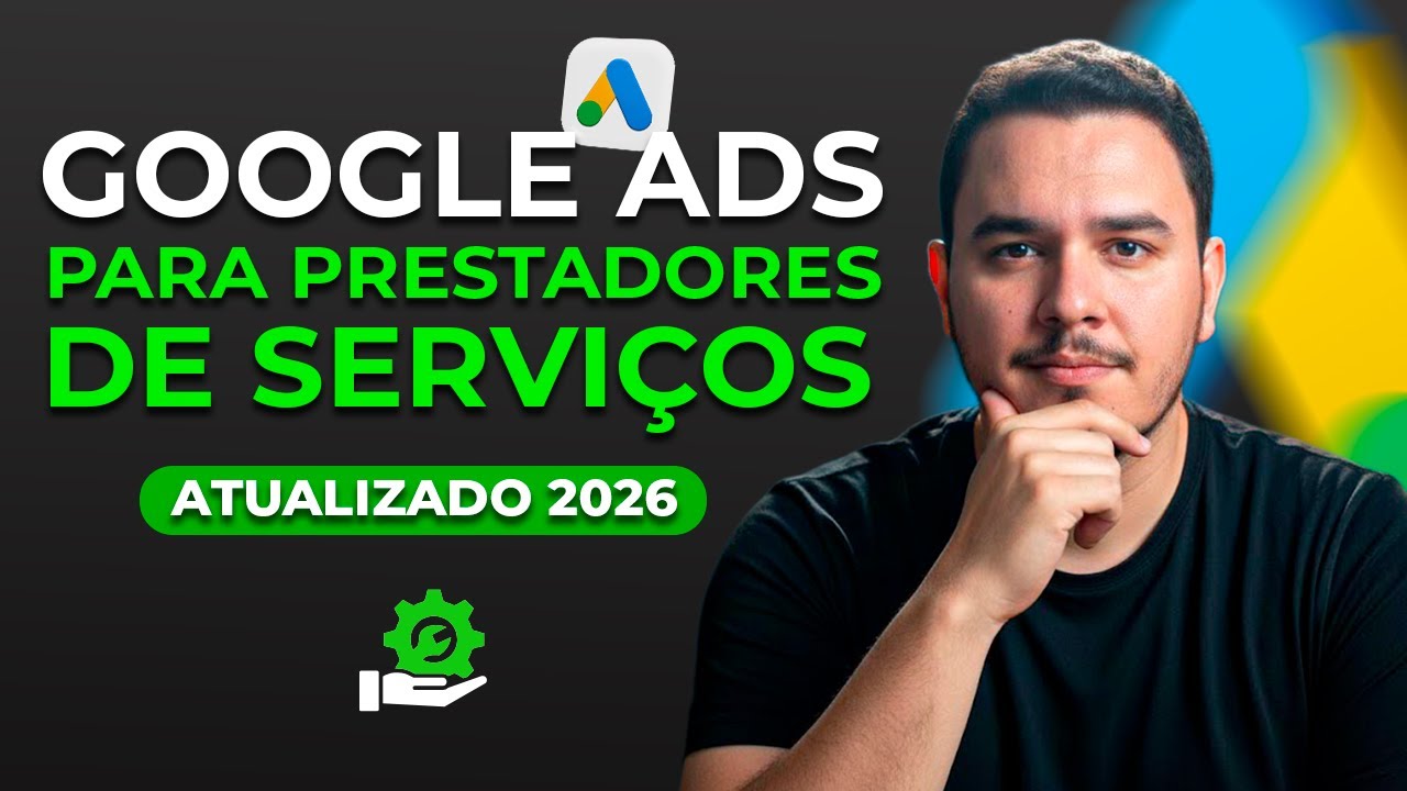 Google Ads para Prestadores de Serviço: Como Gerar Clientes Todos os Dias (2026)