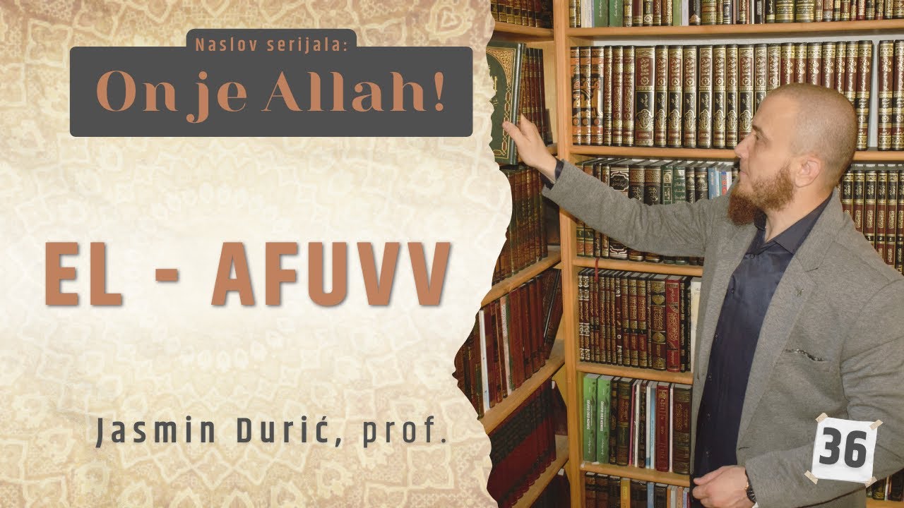36 - El-Afuvv l ON JE ALLAH l Jasmin Durić, prof.