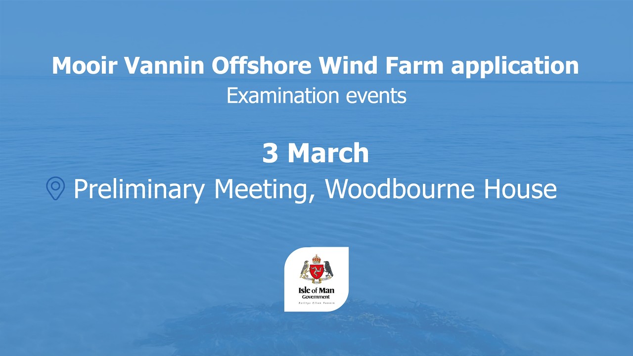 Mooir Vannin Offshore Wind Farm application: Preliminary meeting, Tuesday 3 March