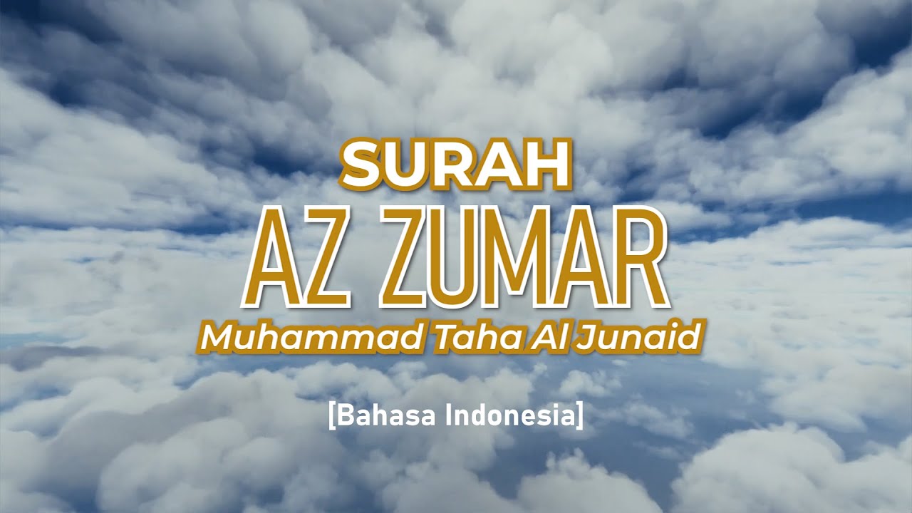 Surah Az Zumar - Muhammad Taha Al Junaid [ 039 ] I Bacaan Quran Merdu