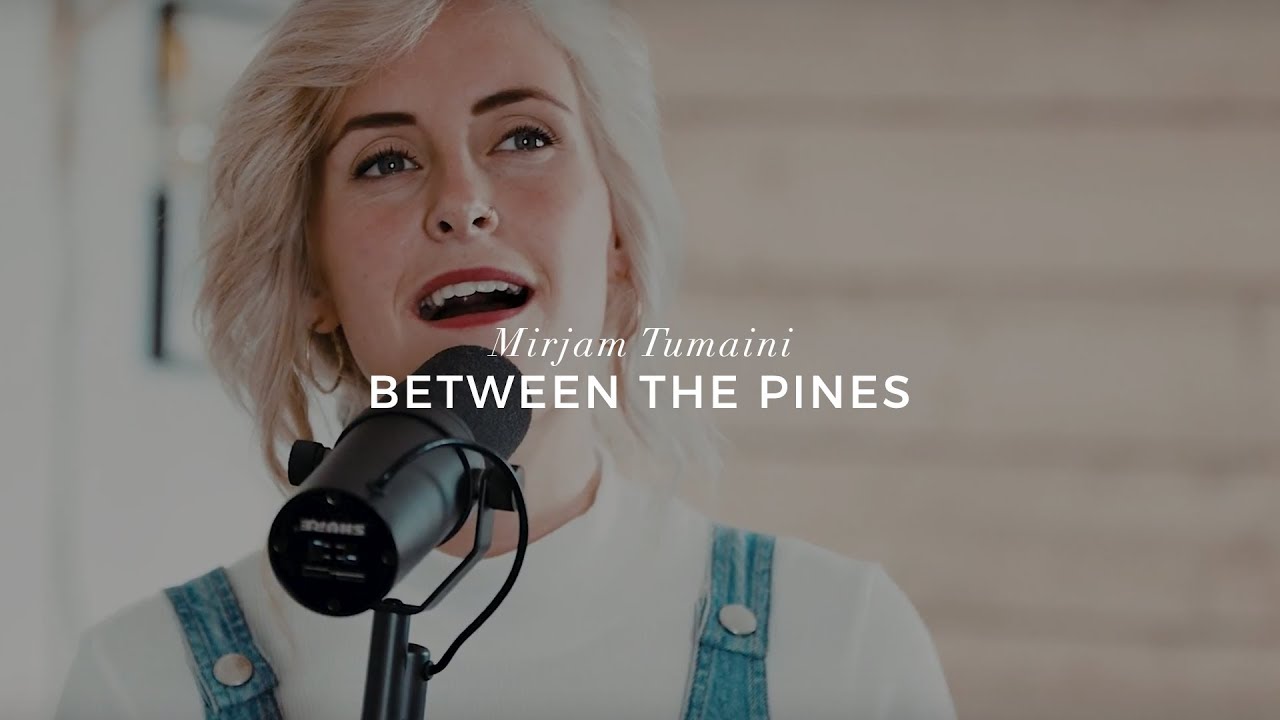 Mirjam Tumaini | Between the Pines | Live in the Cabin