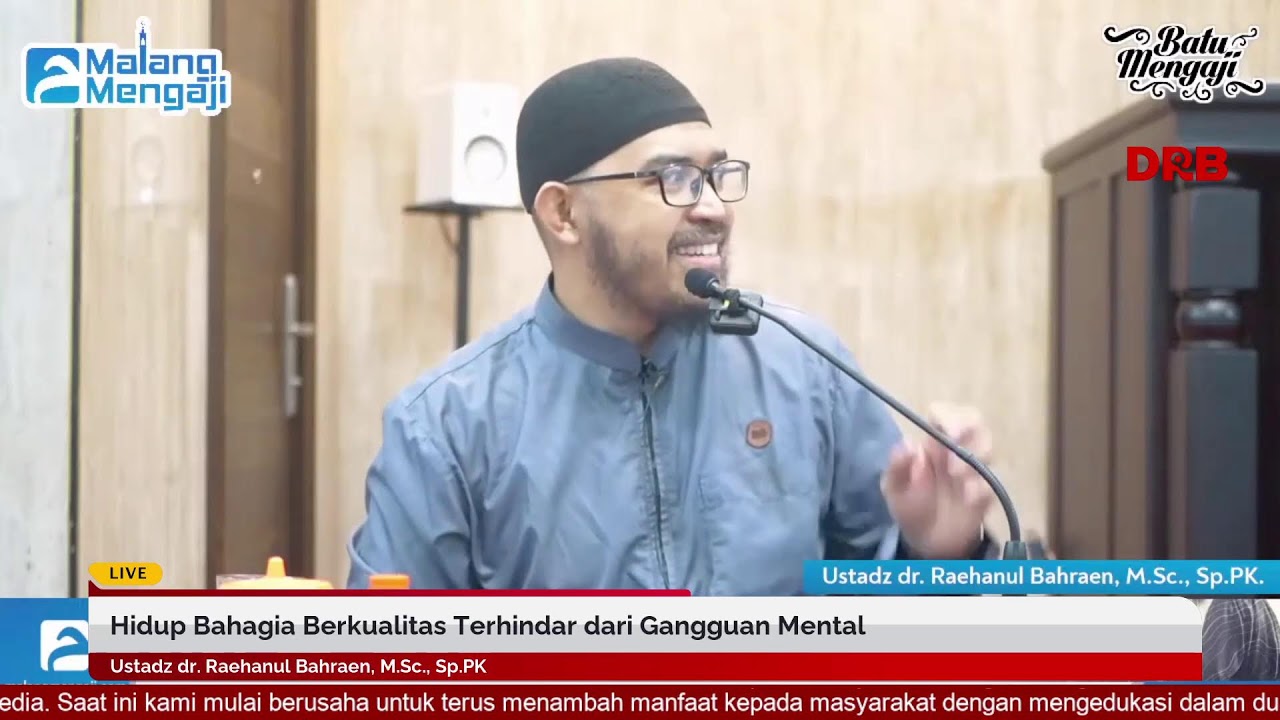 Hidup Bahagia Berkualitas Terhindar dari Gangguan Mental- Ustadz dr. Raehanul Bahraen, M.Sc., Sp.PK.