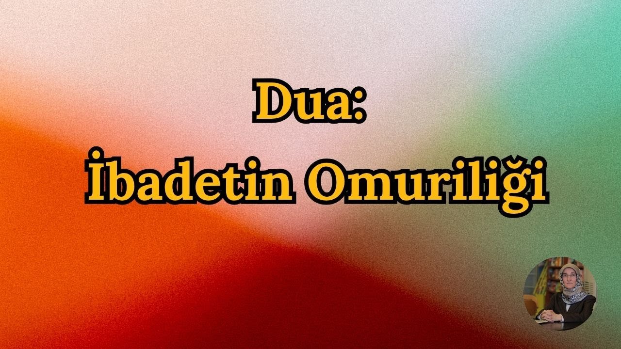 Dua: İbadetin Omuriliği