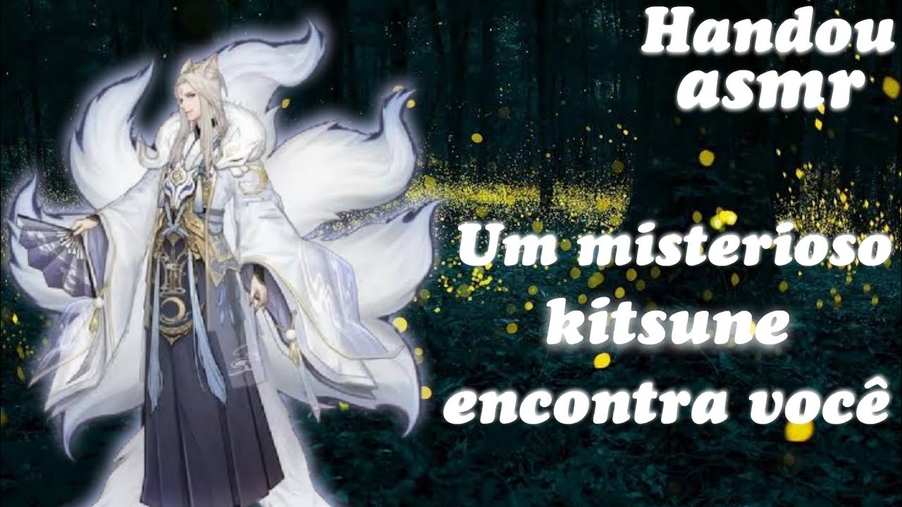 Asmr- Um misterioso kitsune encontra você