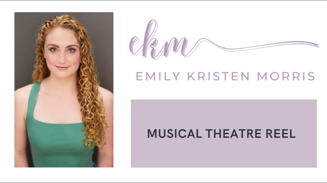 Musical Theatre Reel- Emily Kristen Morris