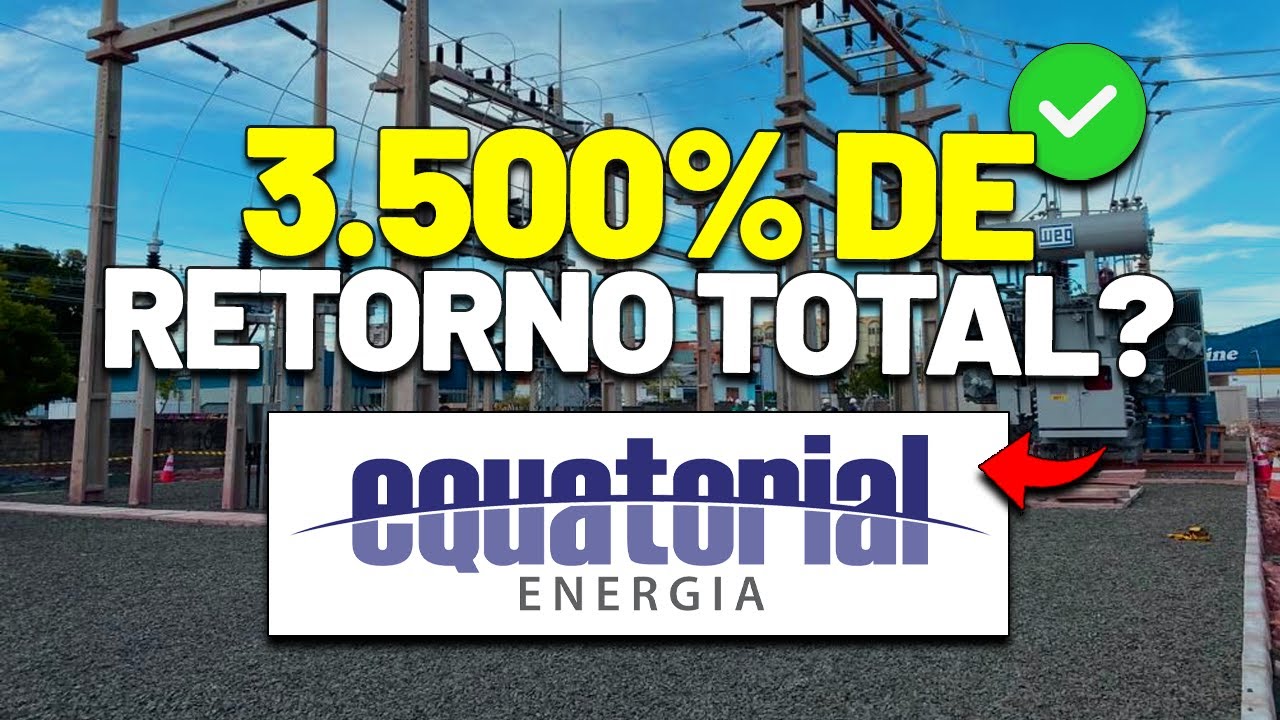 NINGUÉM COMENTA sobre essa AÇÃO? FORTE GERAÇÃO DE VALOR PARA OS ACIONISTAS: Equatorial (EQTL3)