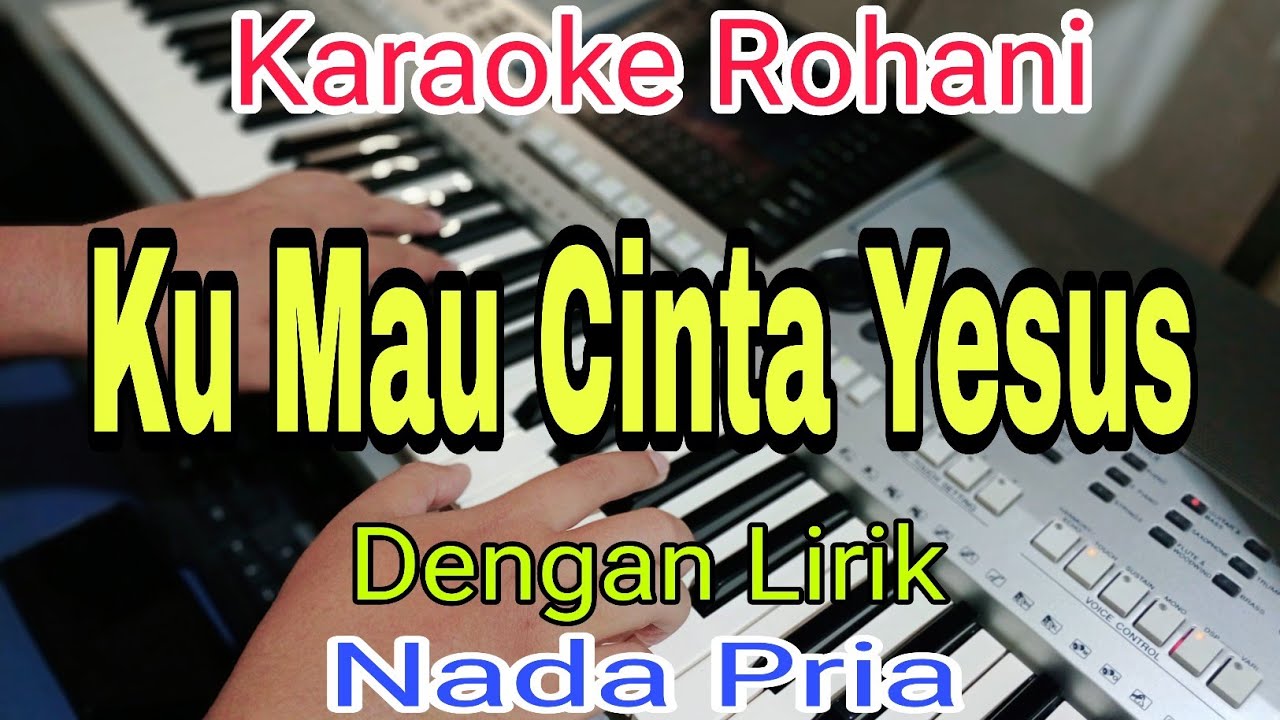 KARAOKE Ku Mau Cinta Yesus | Nada Pria | Karaoke Rohani |