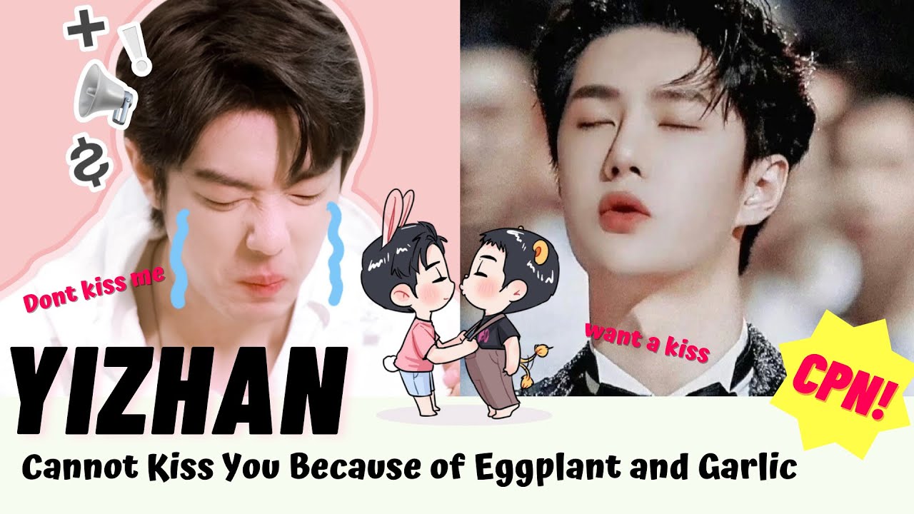 [Yizhan] Cannot Kiss You Because Of Eggplant And Garlic #bjyx