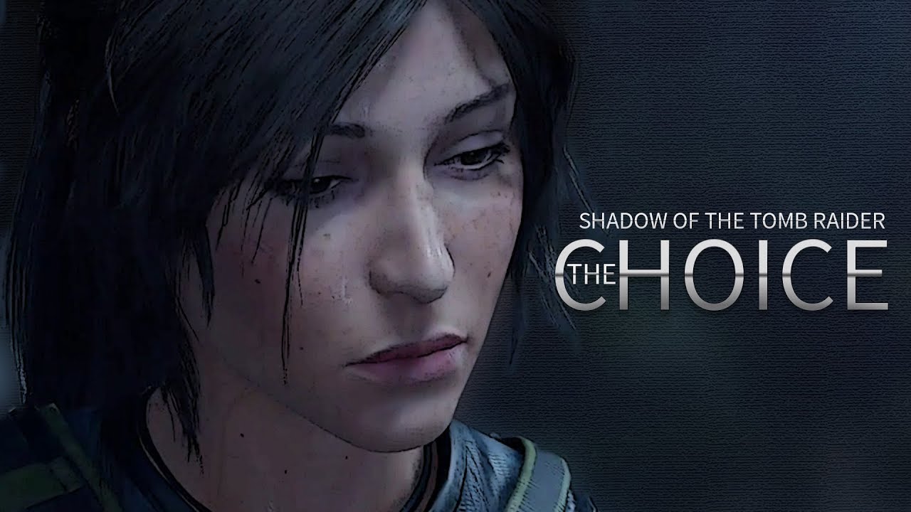 Shadow Of The Tomb Raider | The Choice
