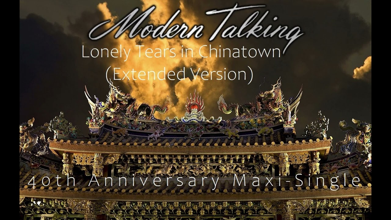 Modern Talking  - Lonely Tears in Chinatown (40th Anniversary Extended Version)