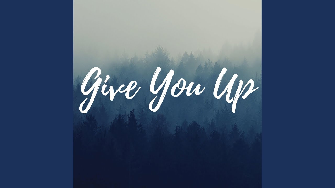 Give You Up