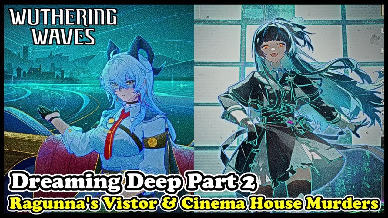 Dreaming Deep All 6 Endings Ragunna's Visitor & Cinema House Murders | Wuthering Waves 2.5