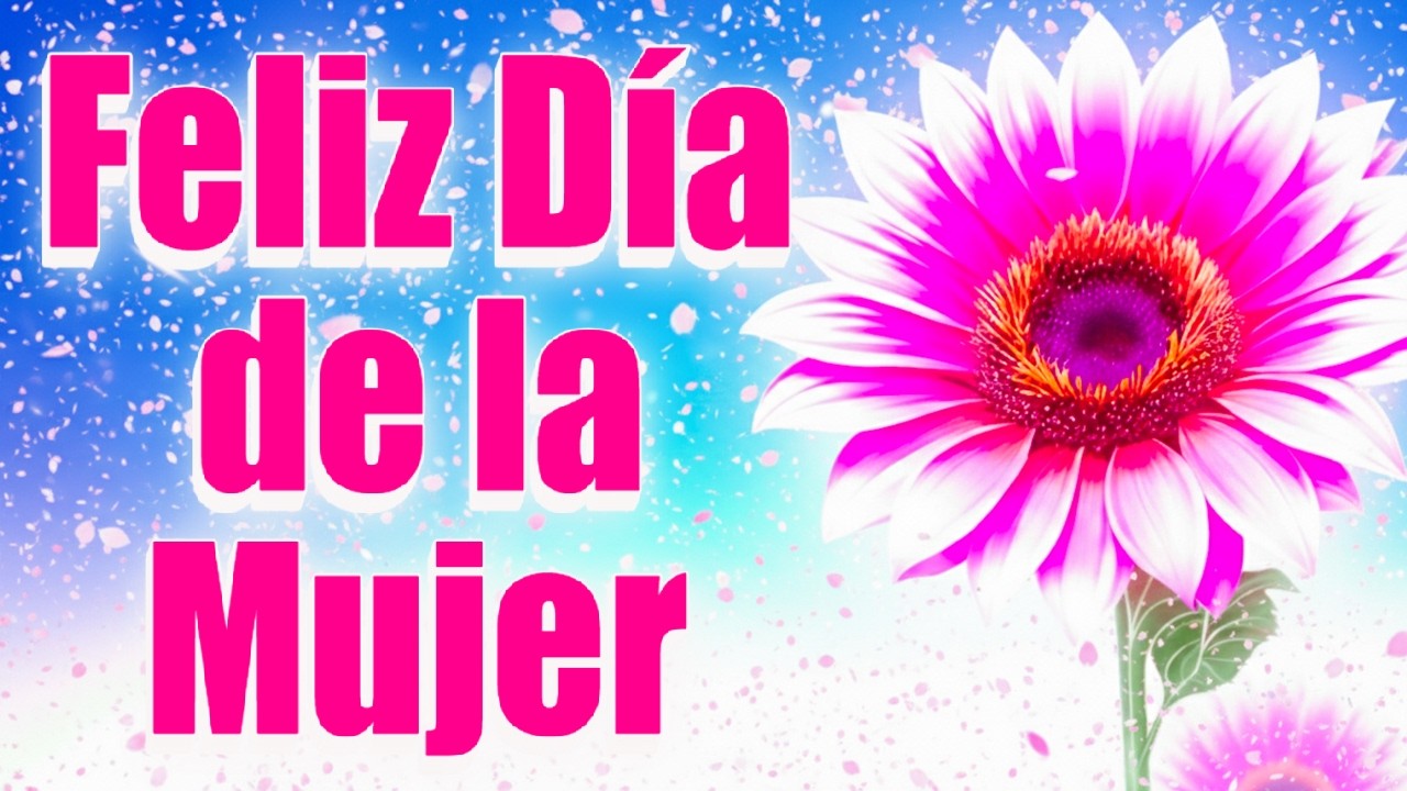 Feliz Día de la Mujer – Canción 8 de Marzo Dia Internacional de la Mujer #8m #diadelamujer #8march