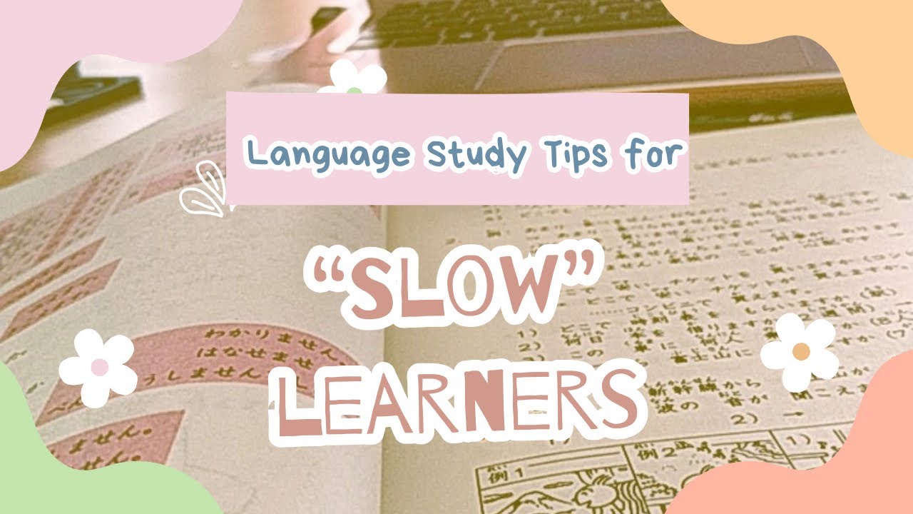Language Study Tips for “Slow” Learners