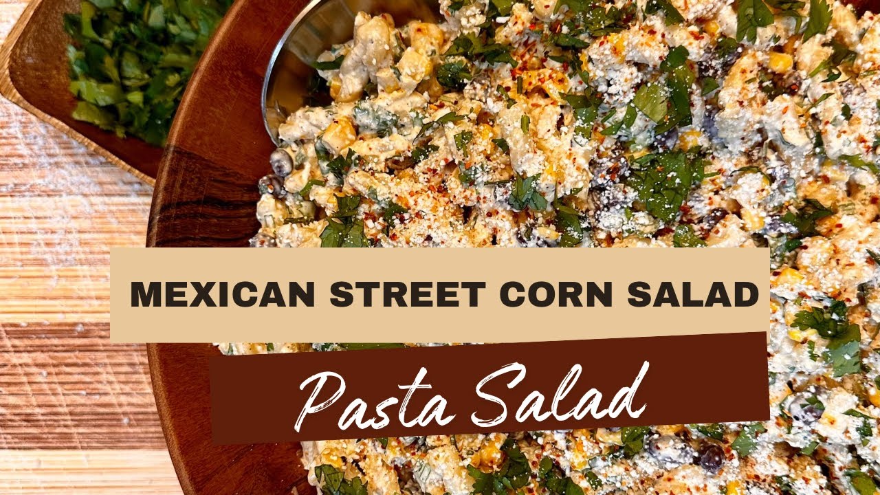 Pasta Salad-Mexican Street Corn Pasta Salad