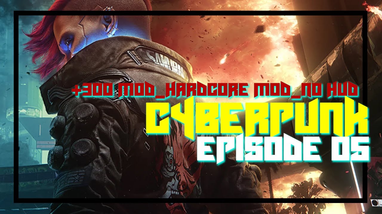 Cyberpunk 2077 [+300 MOD] - HARDCORE - Episode 05