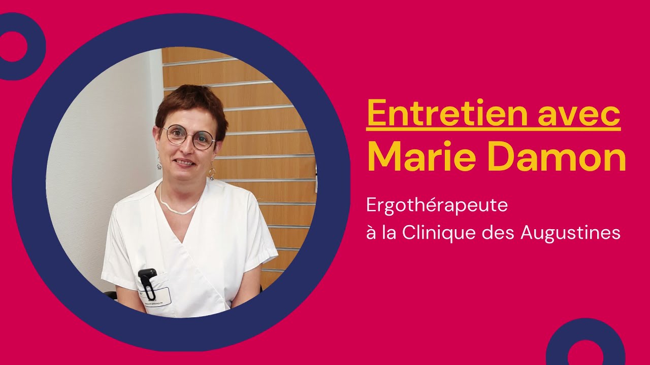 Entretien avec Marie Damon, ergothérapeute à la Clinique des Augustines