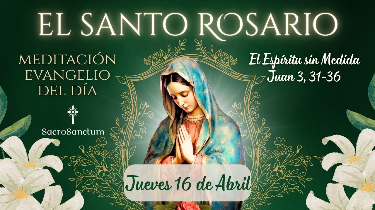 Santo Rosario B&iacute;blico | 16 de Abril de 2026 | EL ESP&Iacute;RITU SIN MEDIDA - Lectio Divina