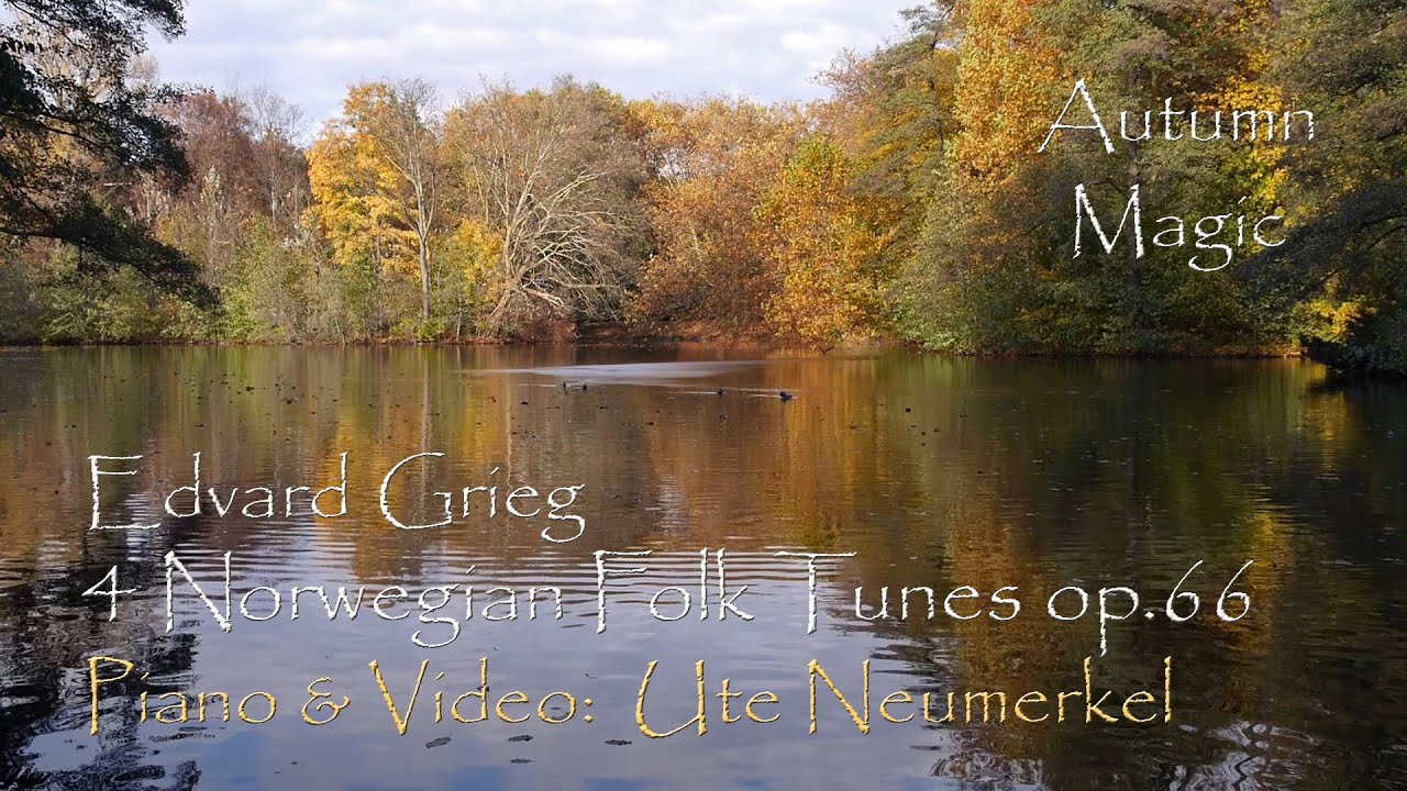 Grieg Norwegian Folk Tunes, Norwegische Volksweisen op.66 f. Klavier + Fall Magic FILM Ute Neumerkel