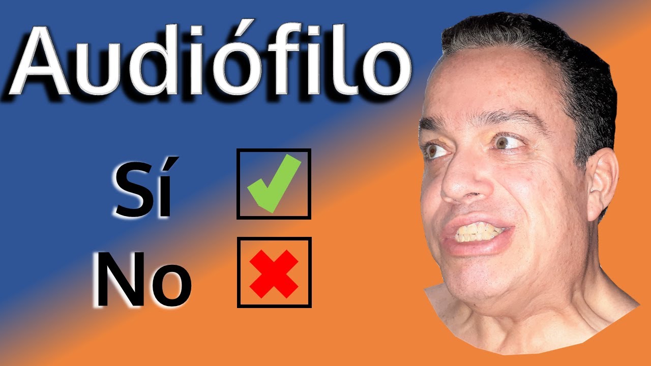 Audiofilo  Que ES y que NO debe SER. Lo BUENO y MALO. Se un verdadero audiofilo