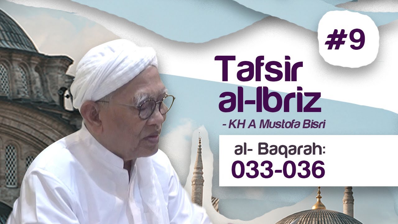 #9.Kajian Tafsir Al-Ibriz | Al-baqarah 33 - 36 | KH Mustofa Bisri