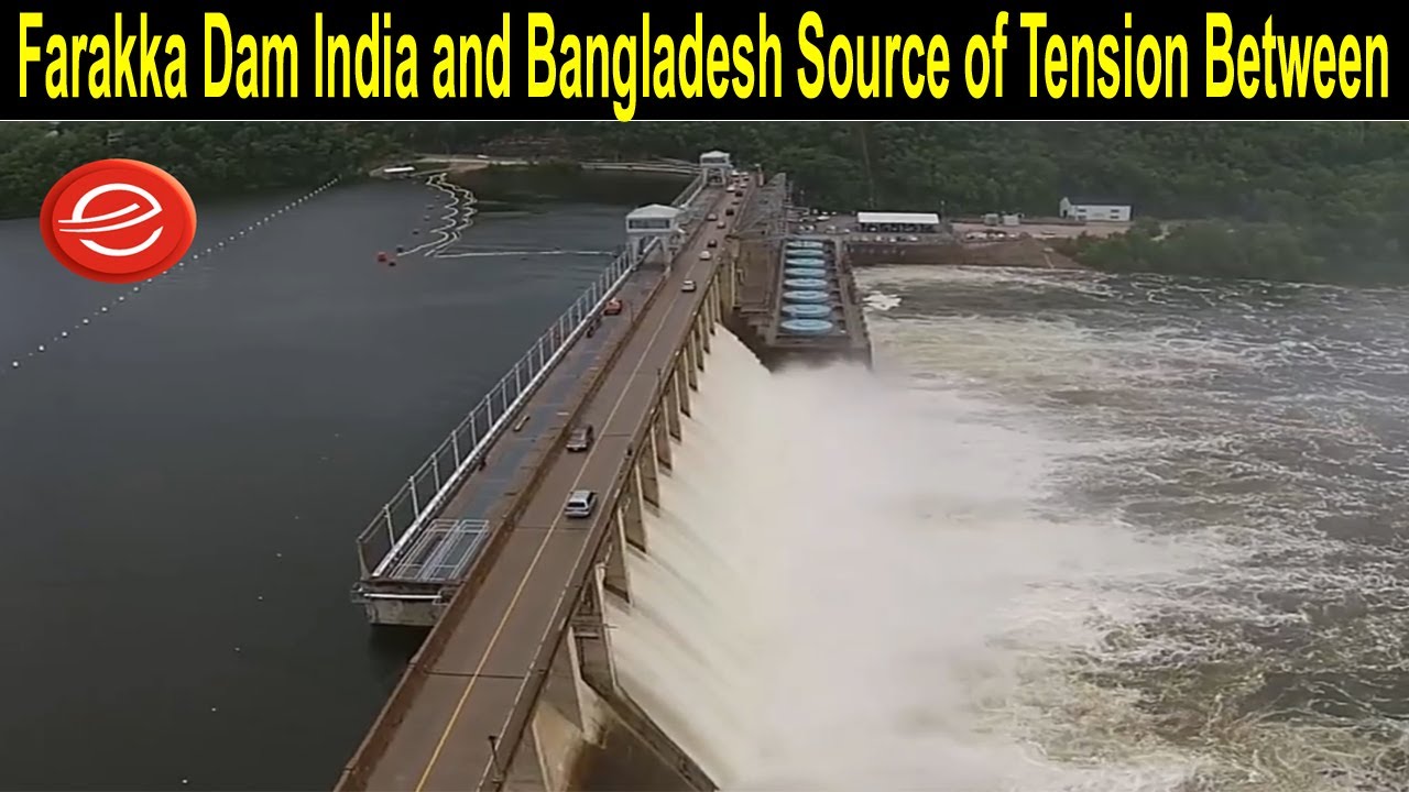 Farakka Dam - India and Bangladesh Source of Tension Between Whey Farakka Dam - Farakka Bridge