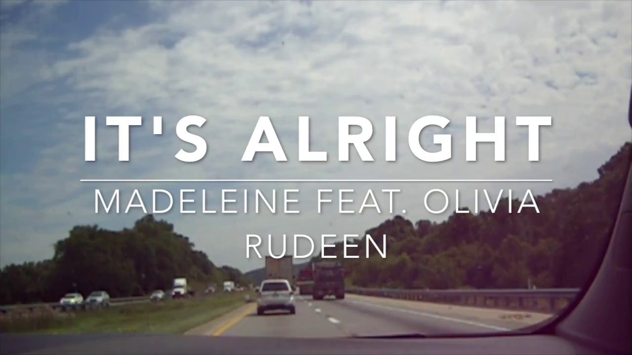 It's Alright - Madeleine (feat. Olivia Rudeen)