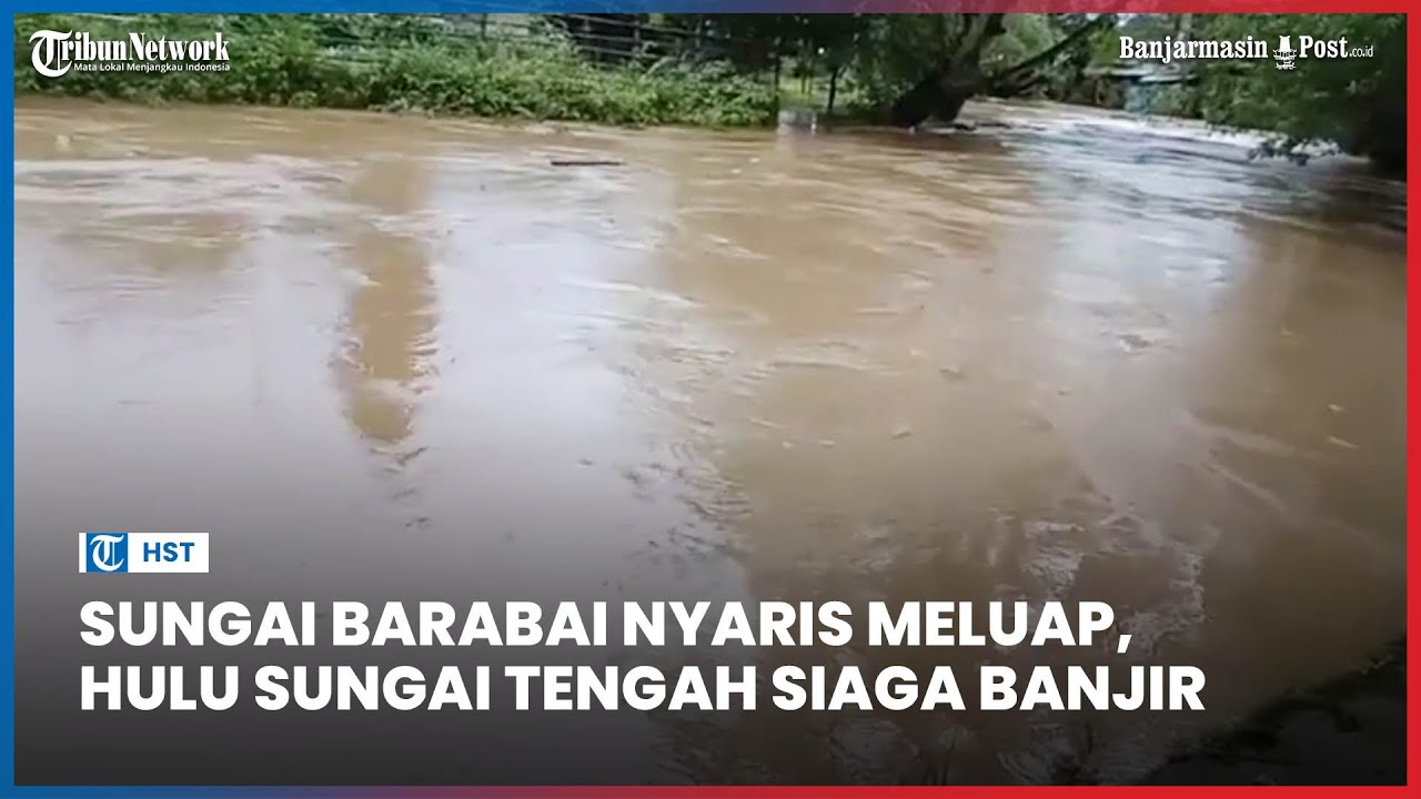 Sungai Barabai Nyaris Meluap, HST Siaga Banjir