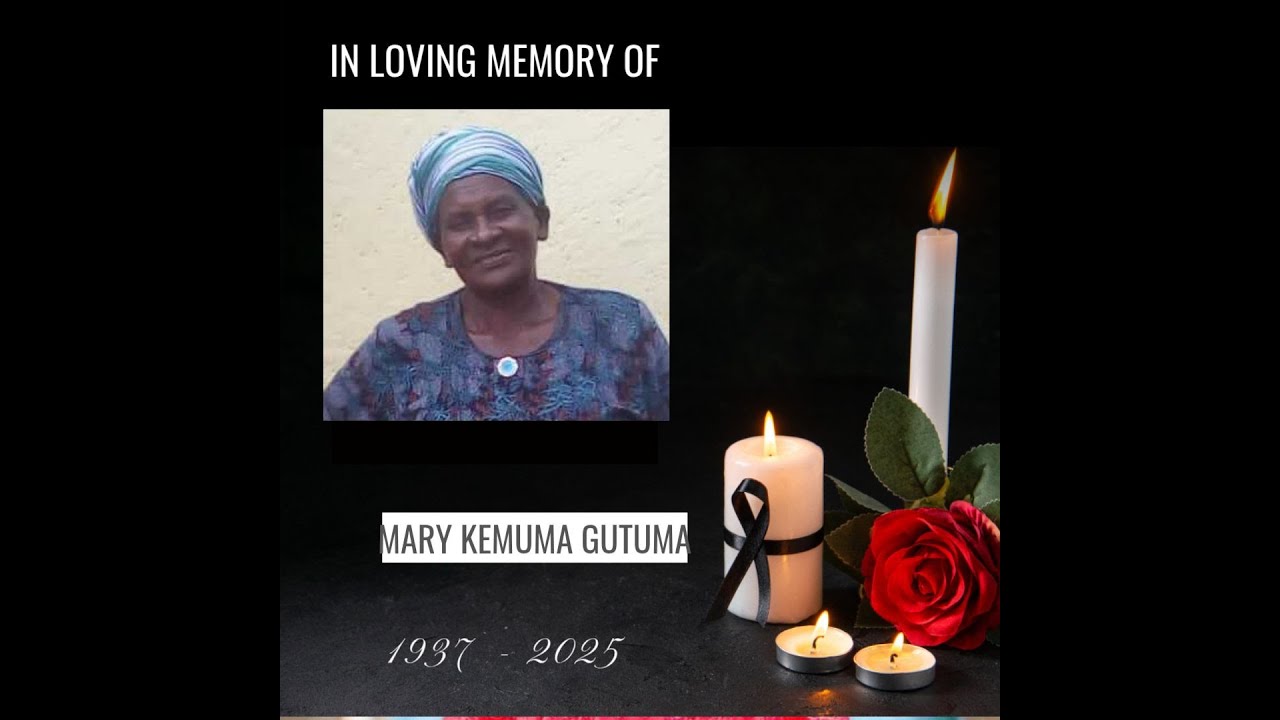 CELEBRATING THE LIFE OF MAMA MARY KEMUMA GUTUMA (1937-2025)