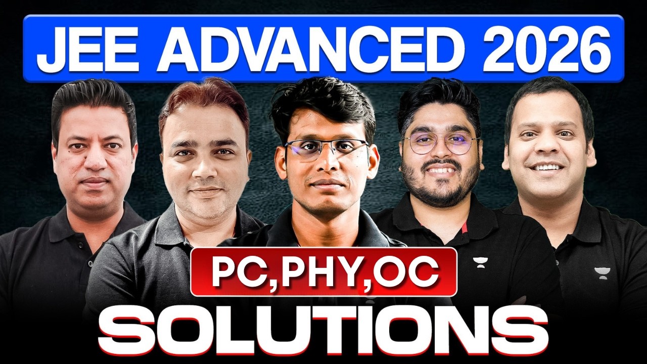 JEE Advanced 2026 | Complete Paper Solution | Physical Chemistry, Physics & OC | Paper 1 & 2