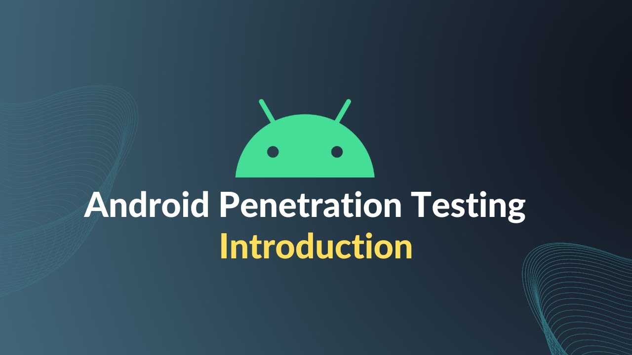 Introduction to Android Penetration Testing