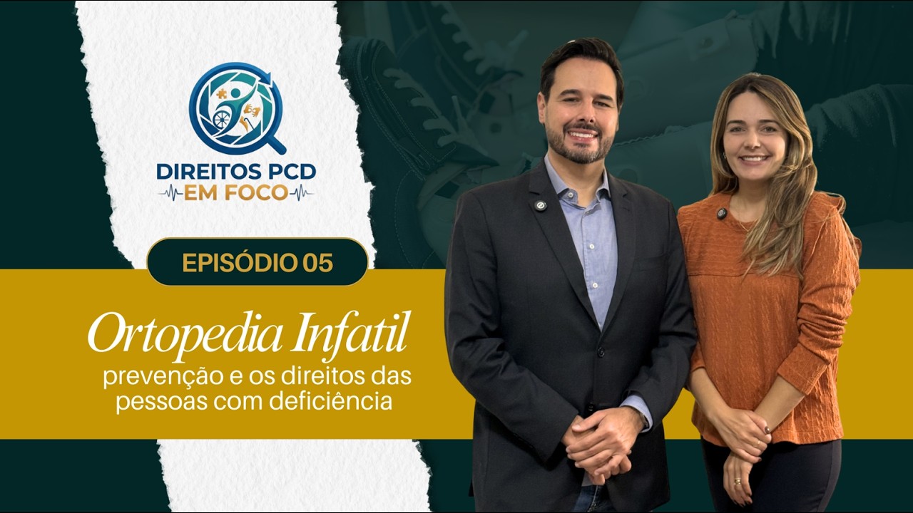 Ortopedia Infantil: Prevenção e os direitos | Episódio #05 - PodCast Direitos PCD em Foco