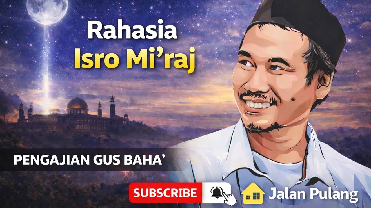 Gus baha : Rahasia Isra Mi’raj 