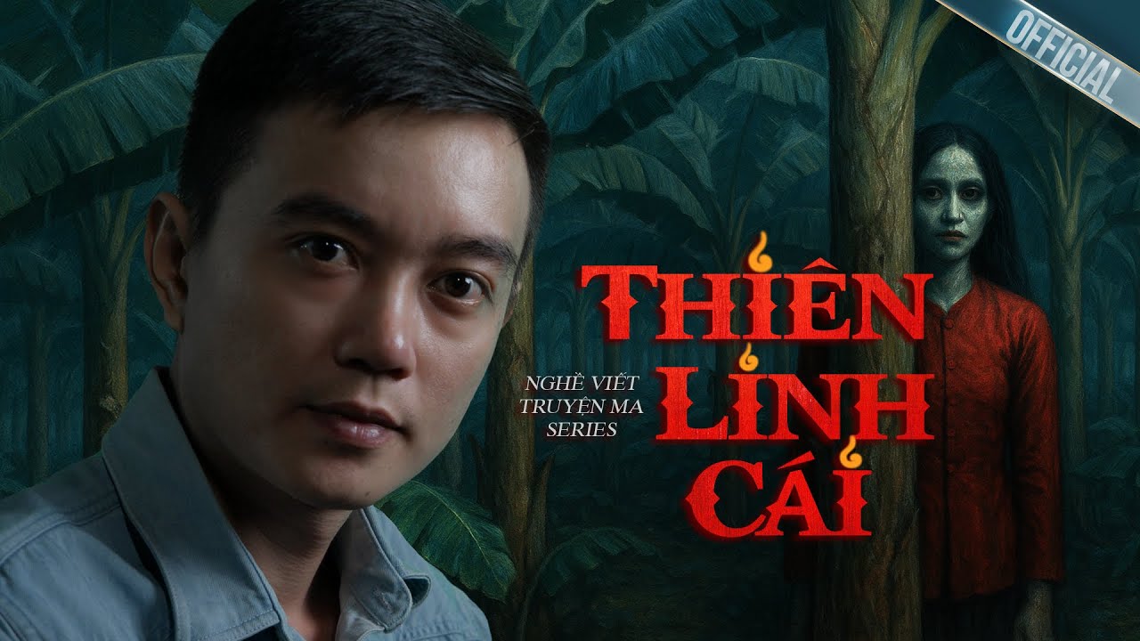 THI&Ecirc;N LINH C&Aacute;I - Series Nghề Viết Truyện Ma P10