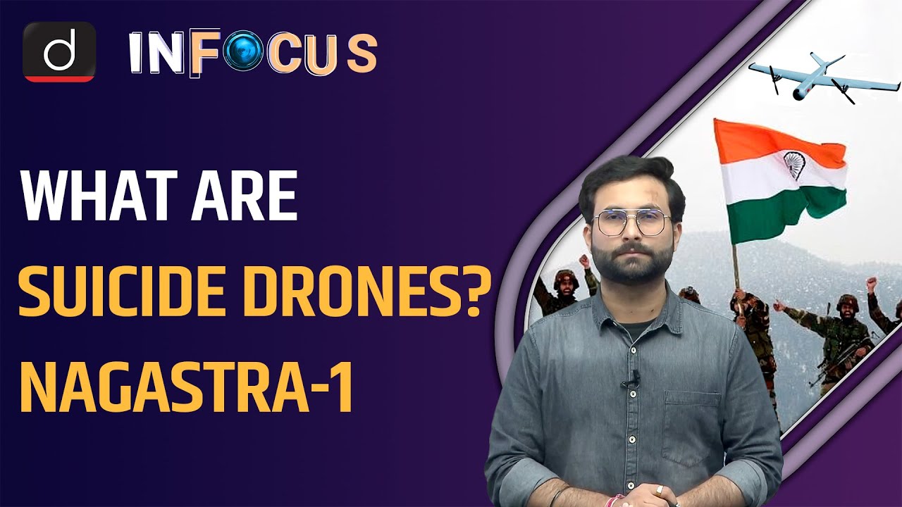 Nagastra-1: India&rsquo;s Kamikaze Drone | Suicide Drone | InFoucs | Drishti IAS English