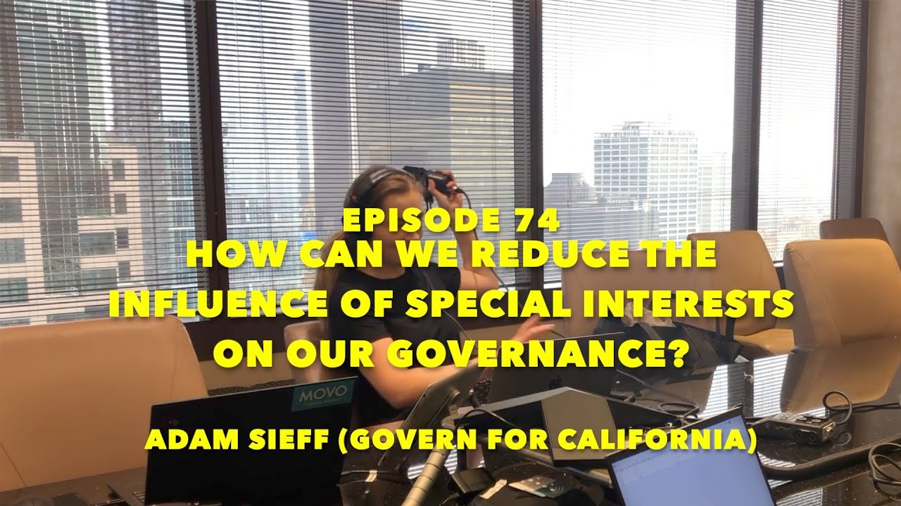 Episode 74 - How can we reduce the influence of special interests on our governance? with Adam Sieff