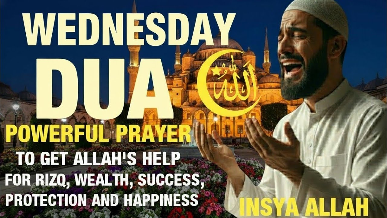 WEDNESDAY DUA | To Get Allah's Help For Rizq, Wealth, Success, Protection and Happiness