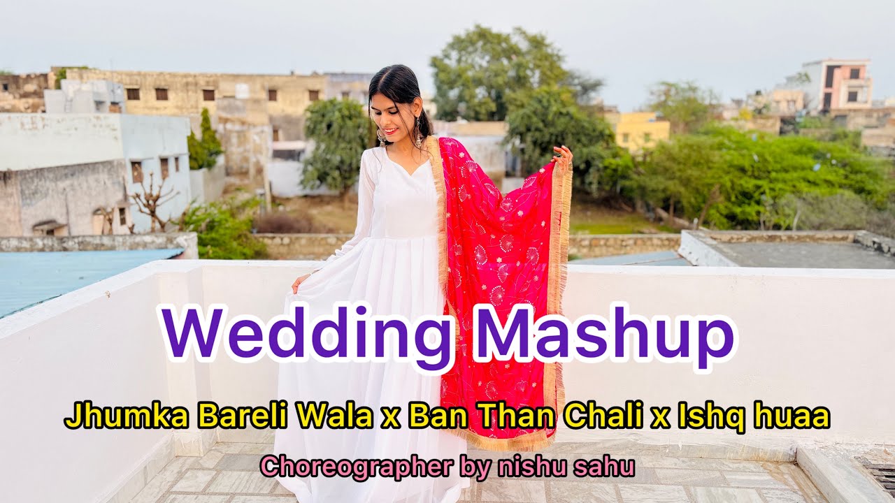 Wedding Mashup || Wedding Dance 2026 || Jhumka Bareli Wala || Ban Than Chali || Ishq Huaa || 