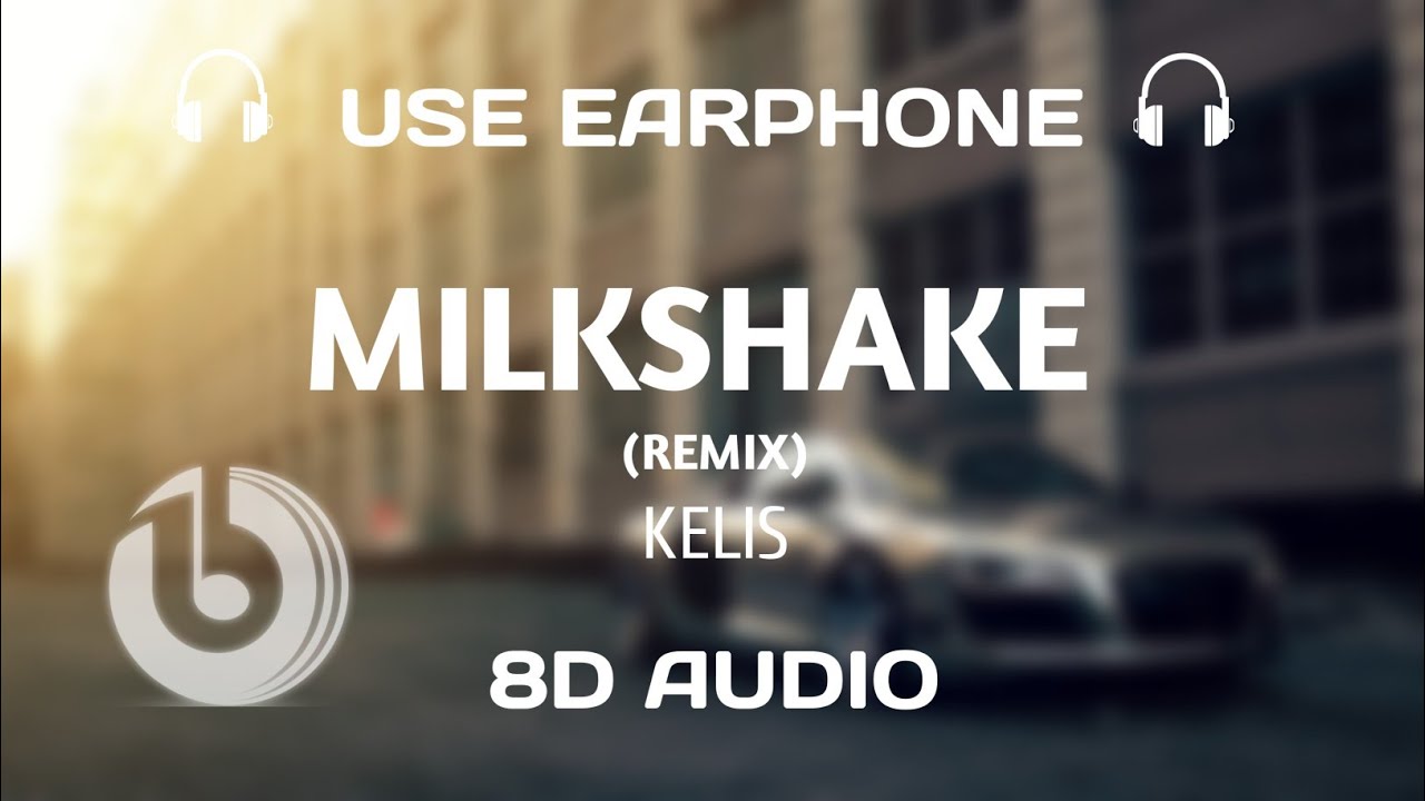 Kelis - Milkshake | (8D  AUDIO) | Remix + Slowed [8D Bass Boosted]